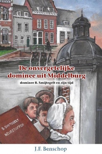 9789461152671 lieneke jf benschop de overgetelijke dominee uit middelburg 9789461152671