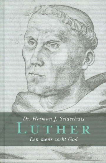 9789462786424 hj herman selderhuis luther een mens zoekt god biografie uitgeverij de banier 9789462786424