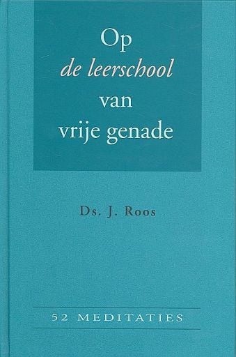 9789463700177 ds j roos op de leerschool van vrije genade 9789463700177