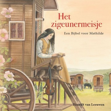 9789463702744 henriet van leeuwen het zigeunermeisje een bijbel voor mathilde uitgeverij gebr koster den hertog 9789463702744