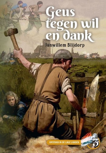 9789463703024 janwillem blijdorp opstand in de lage landen geus tegen wil en dank 9789463703024 uitgeverij gebr koster