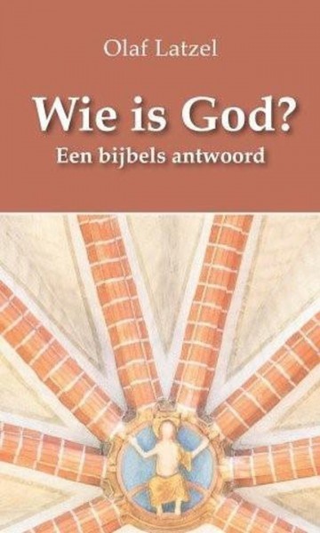 9789491272530 latzel olaf   wie is god een bijbels antwoord 9789491272530