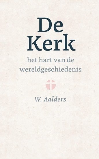9789493291065 aalders dr w   de kerk het hart van de wereldgeschiedenis 9789493291065