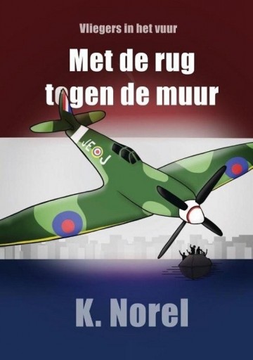 9789493327559 norel k   met de rug tegen de muur vliegers in het vuur deel 1 9789493327559