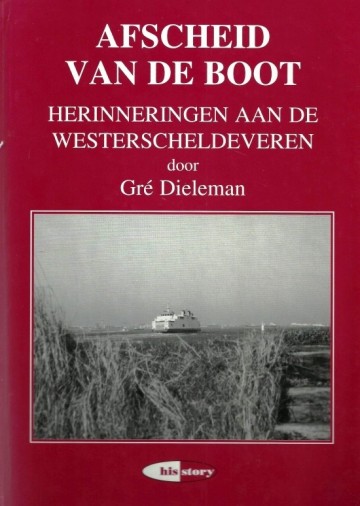 Afscheid van de boot   herinneringen aan de westerscheldeverden