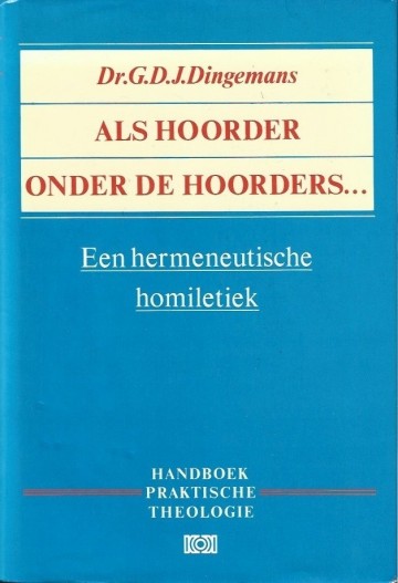 Als hoorder onder de hoorders hermeneutische homiletiek gdj dingemans 9024233194 9789024233199