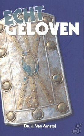 Amstel, ds. J. van - Echt Geloven