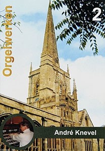 Knevel, Andre - Orgelwerken deel 2