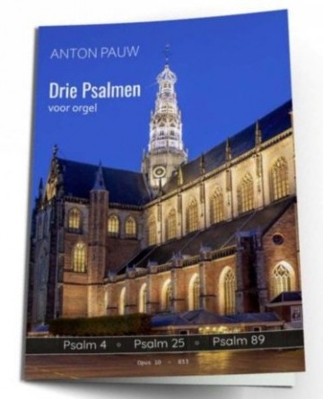 Anton pauw drie psalmen voor orgel psalmbewerkingen psalm 25 psalm 4 psalm 89