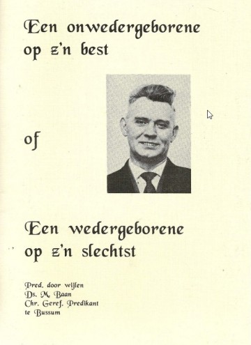 Baan ds m   een onwedergeborene op zn best of een wedergeborene op zn slechtst