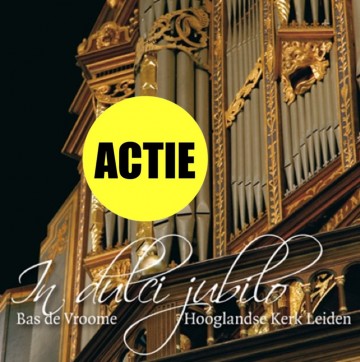 Bas de vroom hooglandse kerk leiden in dulci jubilo