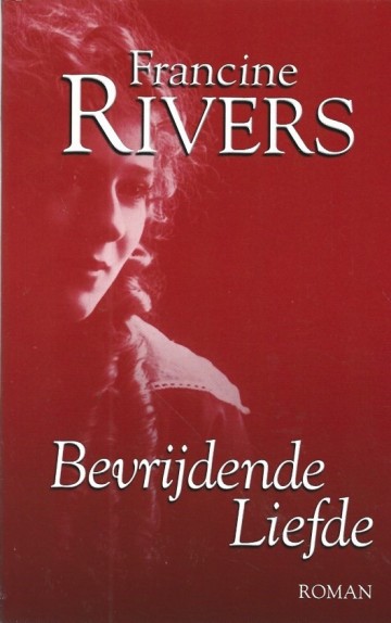 Bevrijdende liefde francine rivers 9789029716772