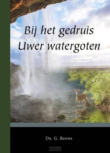 Bij het gedruis uwer watergoten