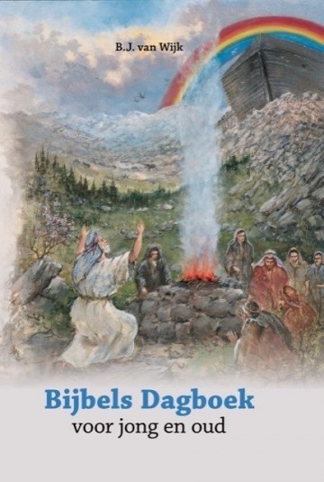 Bijbels dagboek voor jong en oud 9789491570223 b j van wijk bj bj den hertog de banier gebr koster gebr koster bol  com