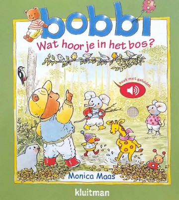 Bobbi   wat hoor je in het bos geluidenboek