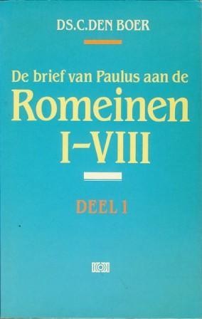 Boer, ds. C. den - Romeinen I-VIII + IX-XVI (deel 1+2)