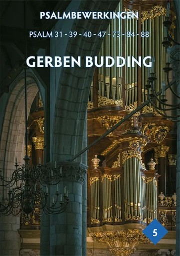Budding gerben   psalmen 31 39 40 47 73 84 en 88   psalmbewerkingen deel 5