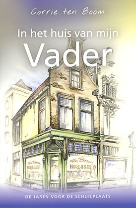 Boom, Corrie ten - In het huis van mijn vader