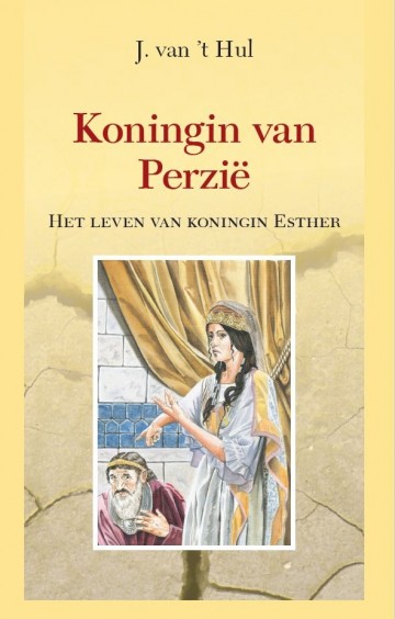 De koningin van perzie het leven van koningin esther 9789463702362 j van t hul
