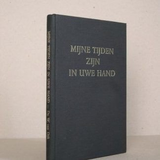 Dijk ds w van   mijne tijden zijn in uwe hand