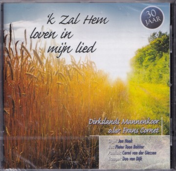 Dirkslands mannenkoor   k zal hem loven in mijn lied