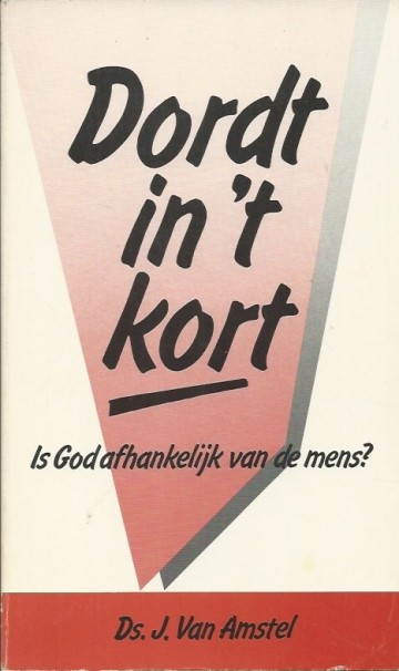 Dordt in t kort is god afhankelijk van de mens j van amstel 9060478940 9789060478943