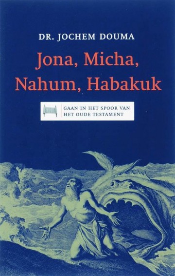 Douma dr jochem   jona micha nahum habakuk gaan in het spoor van het oude testament