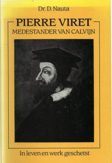 Dr d nauta pierre viret medestander van calvijn