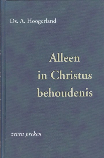 Ds a hoogerland alleen in christus behoudenis