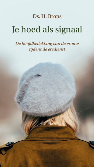 Ds h brons 9789033130724 je hoed als signaal de hoofdbedekking van de vrouw tijdens de eredienst 9789033130724