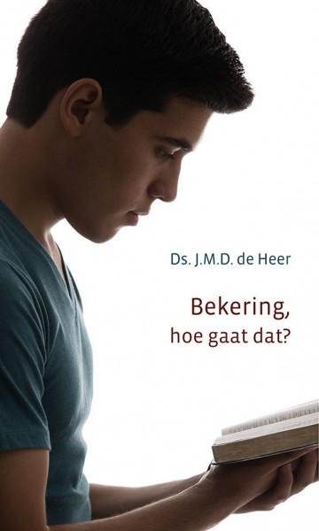 Ds jmd jmd  de heer bekering hoe gaat dat 9789033130410