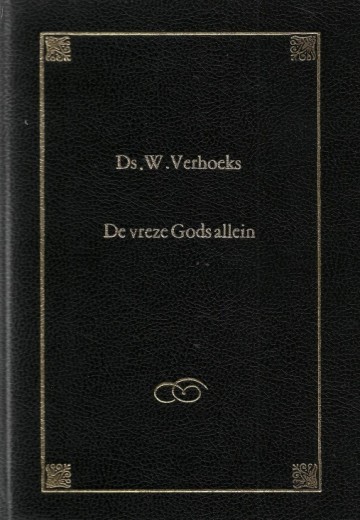 Ds w verhoeks de vreze gods allein deel 2