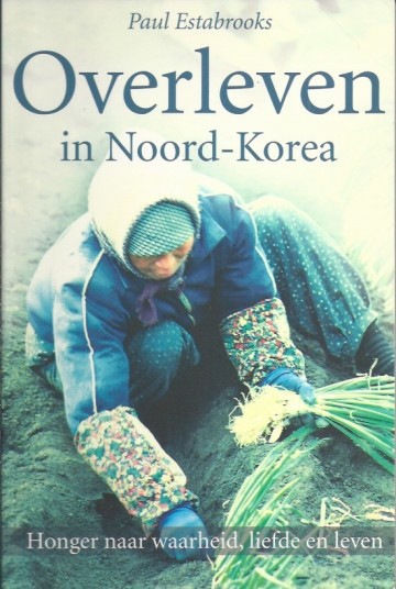 Estabrooks paul   overleven in noord korea 9789033818301