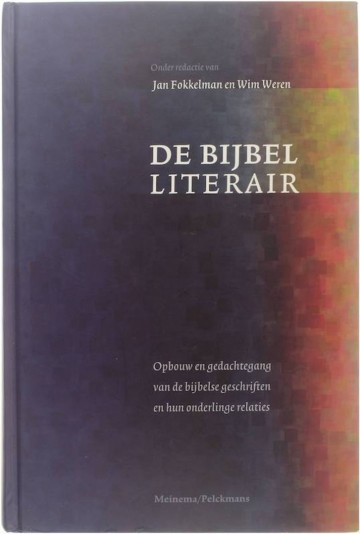 Fokkelman de bijbel literair opbouw en gedachtegang van de bijbelse geschriften en hun onderlinge relaties