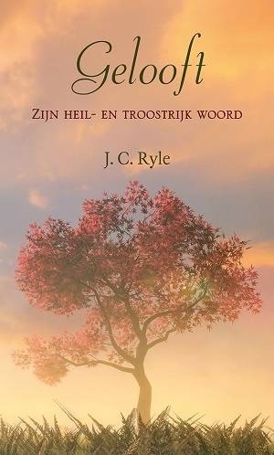 Gelooft zijn heil en troostrijk woord