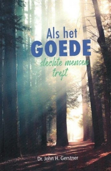 Gerstner jh   als het goede slechte mensen treft