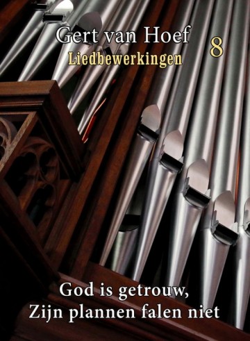 Gert van hoef god is getrouw zijn plannen falen niet koraalbewerkingen liedbewerkingen deel 8