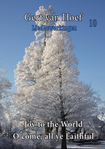Gert van hoef joy to the world o come all ye faithful kerst sheet music koraalbewerkingen liedbewerkingen deel 10 sheetmusic