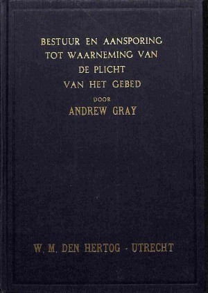Gray andrew   bestuur en aansporing tot waarneming van den plicht van het gebed