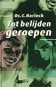 Harinck, ds. C. - Tot belijden geroepen
