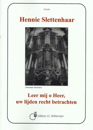 Hennie slettenhaar leer mij o heer uw lijden recht betrachten lijdenstijd