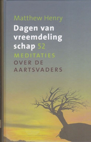 Henry matthew   dagen van vreemdelingschap   meditaties over de aartsvaders