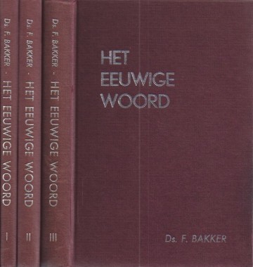 Het eeuwige woord ds f bakker 3 delen
