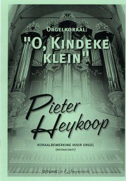 Heykoop, Pieter - O Kindeke klein (klavar)