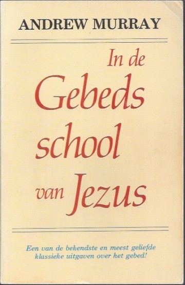 In de gebedsschool van jezus andrew murray 9064421889