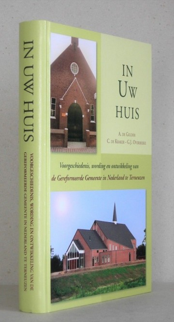 In uw huis voorgeschiedenis wording en ontwikkeling van de gereformeerde gemeente in nederland te terneuzen