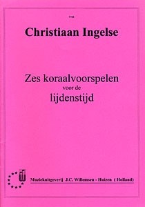 Ingelse, Christiaan - Zes koraalvoorspelen Lijdenstijd
