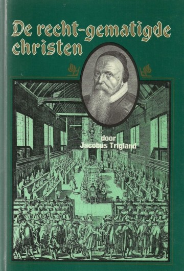 Jacobus trigland de recht gematigde christen