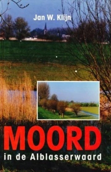 Jan w klijn moord in de alblasserwaard