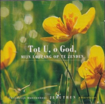 Jeduthun  chr mannenkoor   tot u o god mijn lofzang op te zenden